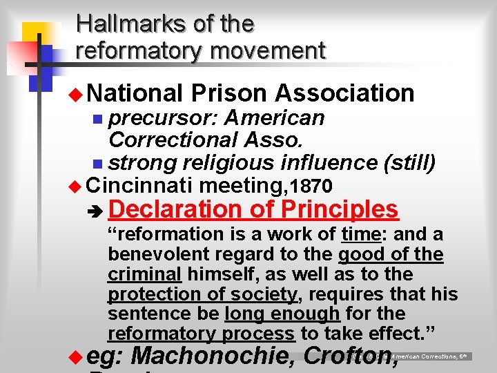 Hallmarks of the reformatory movement u National Prison Association n precursor: American Correctional Asso.