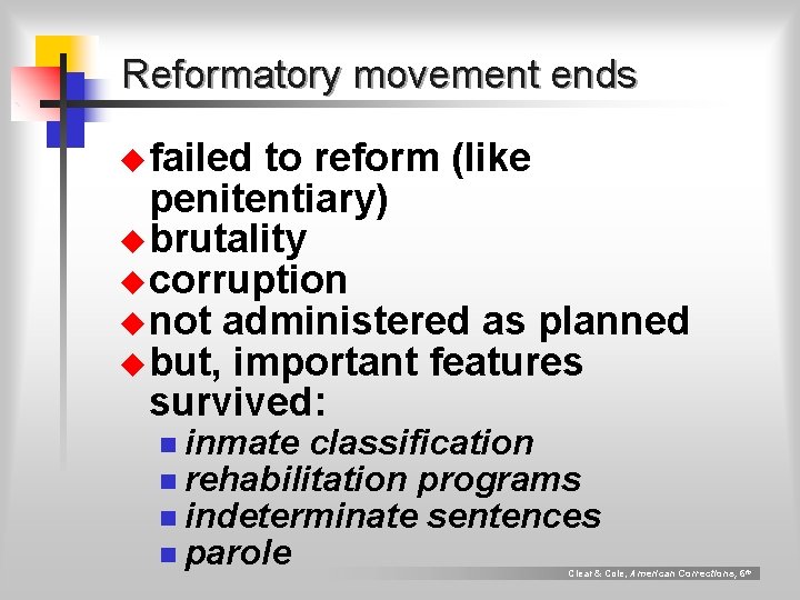 Reformatory movement ends u failed to reform (like penitentiary) u brutality u corruption u