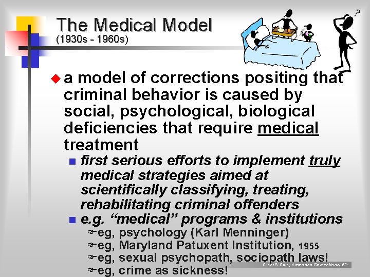 The Medical Model (1930 s - 1960 s) ua model of corrections positing that