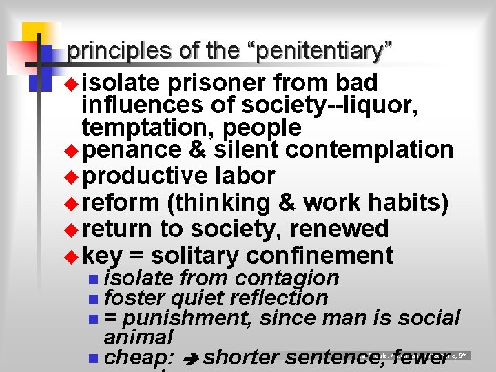 principles of the “penitentiary” u isolate prisoner from bad influences of society--liquor, temptation, people