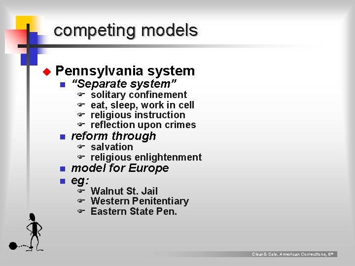 competing models u Pennsylvania system n “Separate system” F F solitary confinement eat, sleep, competing models u Pennsylvania system n “Separate system” F F solitary confinement eat, sleep,