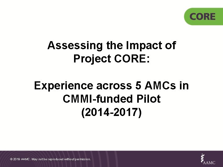 Assessing the Impact of Project CORE: Experience across 5 AMCs in CMMI-funded Pilot (2014