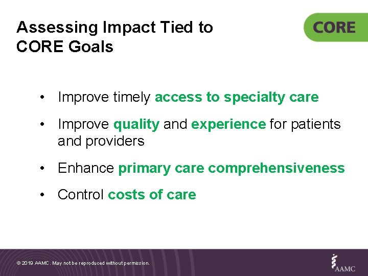 Assessing Impact Tied to CORE Goals • Improve timely access to specialty care •
