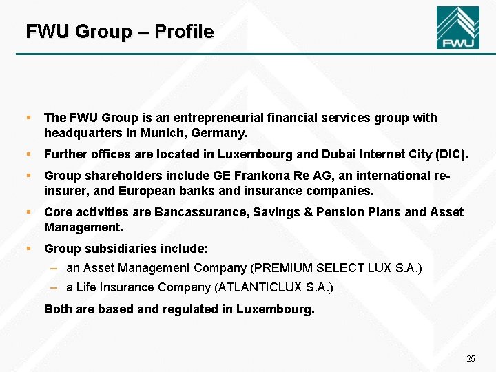 FWU Group – Profile § The FWU Group is an entrepreneurial financial services group