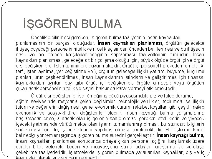 İŞGÖREN BULMA Öncelikle bilinmesi gereken, iş gören bulma faaliyetinin insan kaynakları planlamasının bir parçası