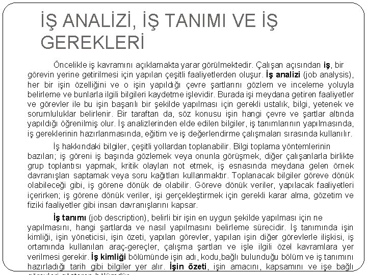 İŞ ANALİZİ, İŞ TANIMI VE İŞ GEREKLERİ Öncelikle iş kavramını açıklamakta yarar görülmektedir. Çalışan