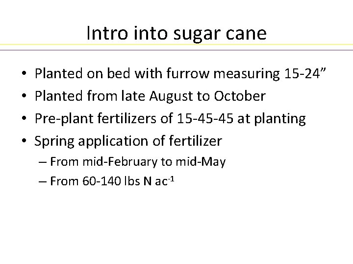 Intro into sugar cane • • Planted on bed with furrow measuring 15 -24”