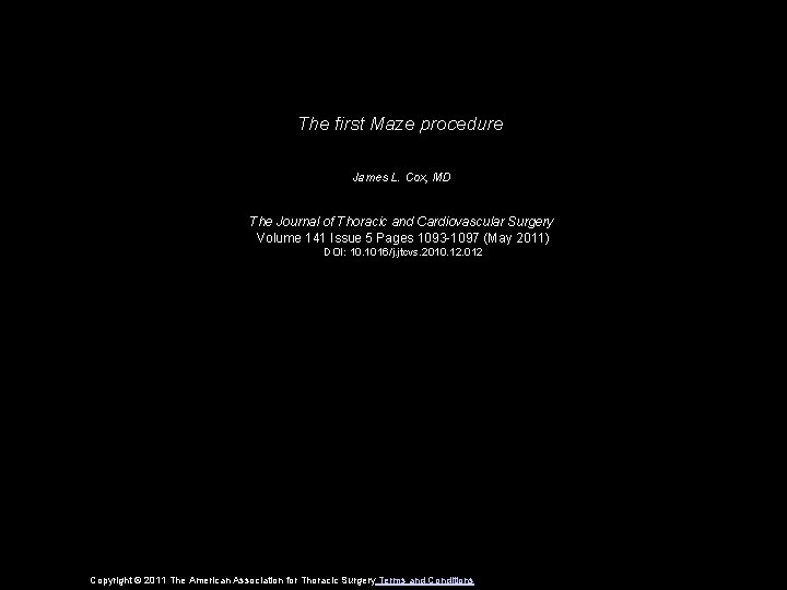 The first Maze procedure James L. Cox, MD The Journal of Thoracic and Cardiovascular