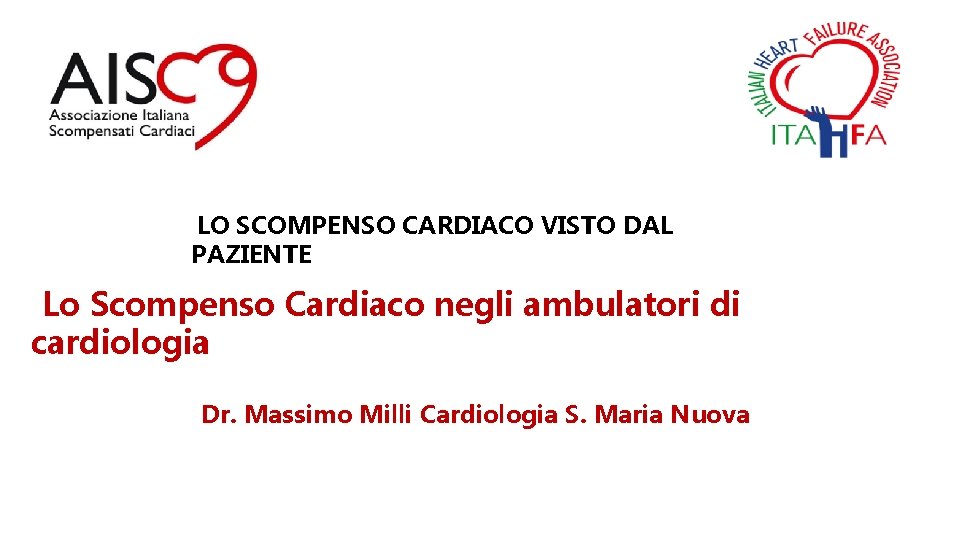 LO SCOMPENSO CARDIACO VISTO DAL PAZIENTE Lo Scompenso Cardiaco negli ambulatori di cardiologia Dr.