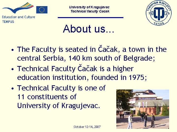University of Kragujevac Technical faculty Cacak About us. . . • The Faculty is