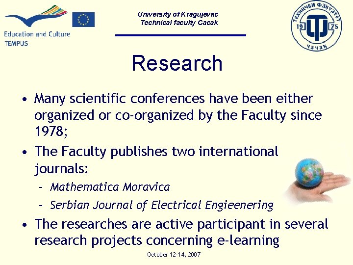 University of Kragujevac Technical faculty Cacak Research • Many scientific conferences have been either