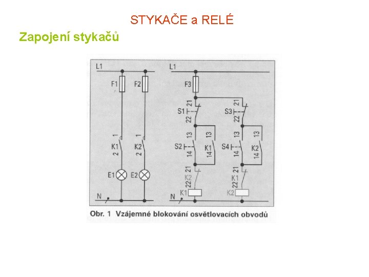 STYKAČE a RELÉ Zapojení stykačů 