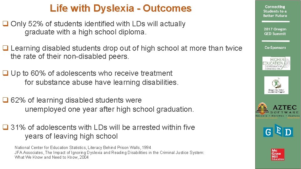Life with Dyslexia - Outcomes q Only 52% of students identified with LDs will