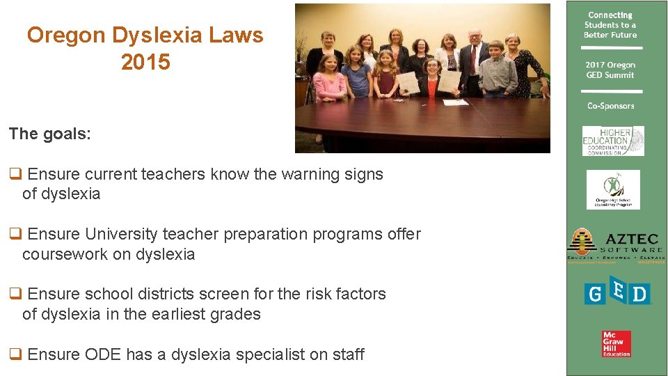 Oregon Dyslexia Laws 2015 The goals: q Ensure current teachers know the warning signs