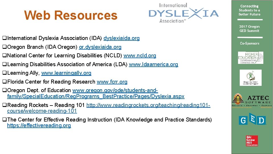 Web Resources q International Dyslexia Association (IDA) dyslexiaida. org q Oregon Branch (IDA Oregon)