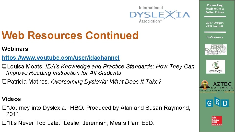 Web Resources Continued Webinars https: //www. youtube. com/user/idachannel q. Louisa Moats, IDA's Knowledge and
