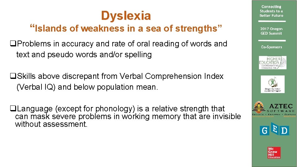 Dyslexia “Islands of weakness in a sea of strengths” q. Problems in accuracy and