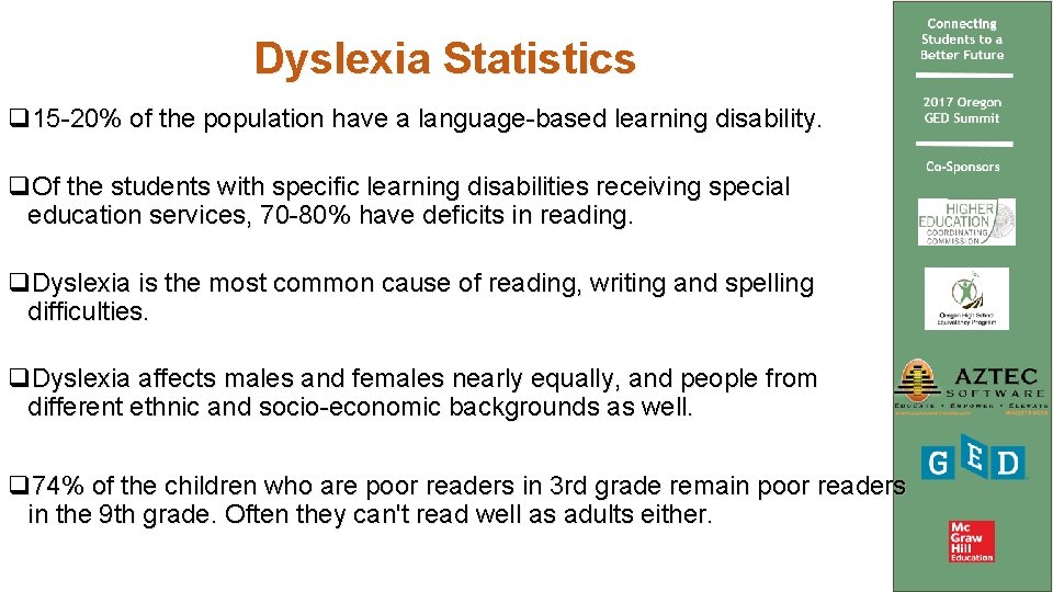 Dyslexia Statistics q 15 -20% of the population have a language-based learning disability. q.
