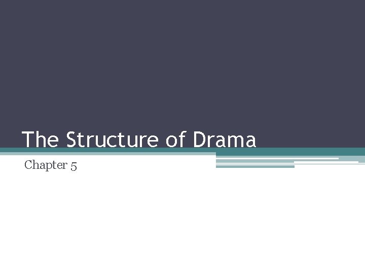 The Structure of Drama Chapter 5 