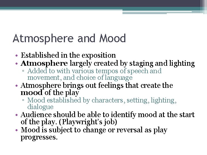 Atmosphere and Mood • Established in the exposition • Atmosphere largely created by staging