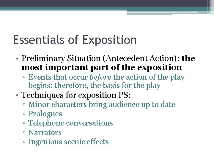 Essentials of Exposition • Preliminary Situation (Antecedent Action): the most important part of the