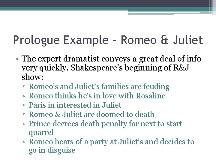 Prologue Example – Romeo & Juliet • The expert dramatist conveys a great deal