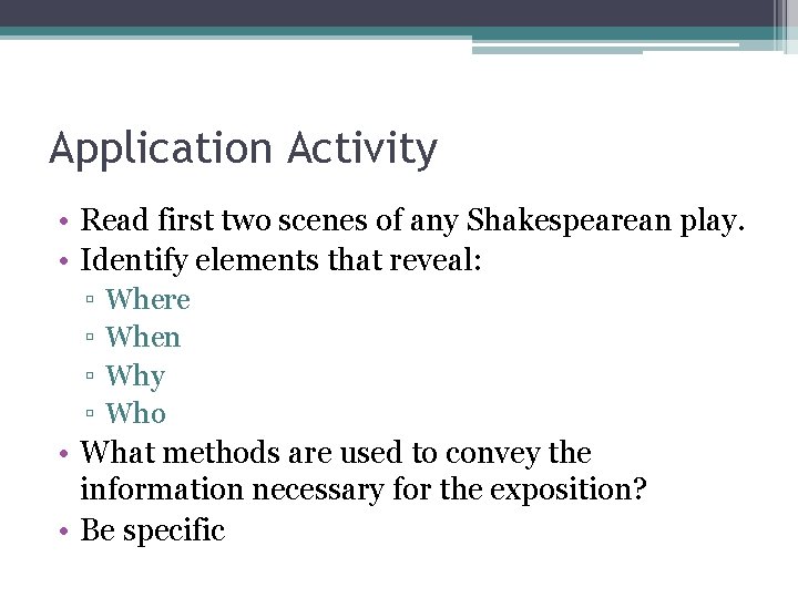 Application Activity • Read first two scenes of any Shakespearean play. • Identify elements