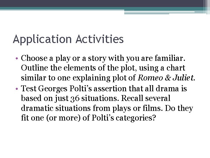 Application Activities • Choose a play or a story with you are familiar. Outline