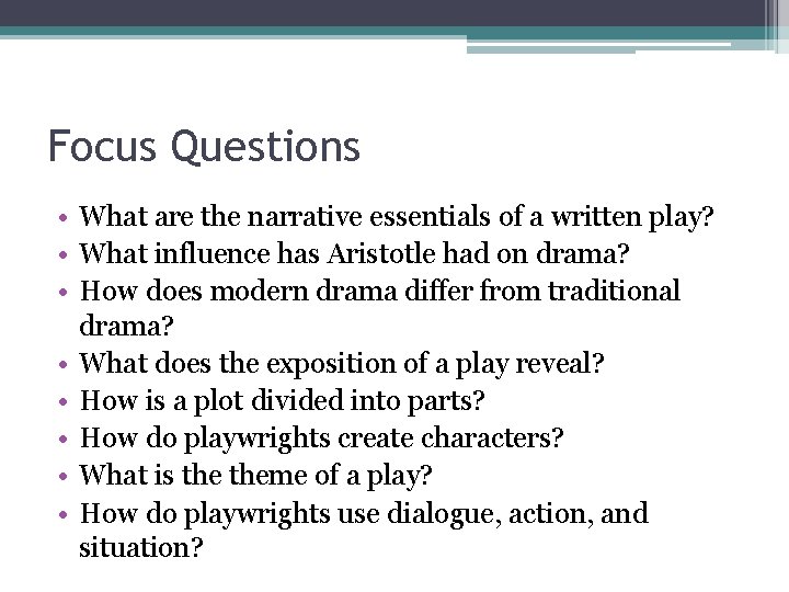 Focus Questions • What are the narrative essentials of a written play? • What