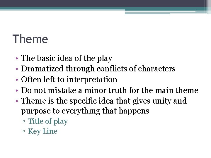 Theme • • • The basic idea of the play Dramatized through conflicts of