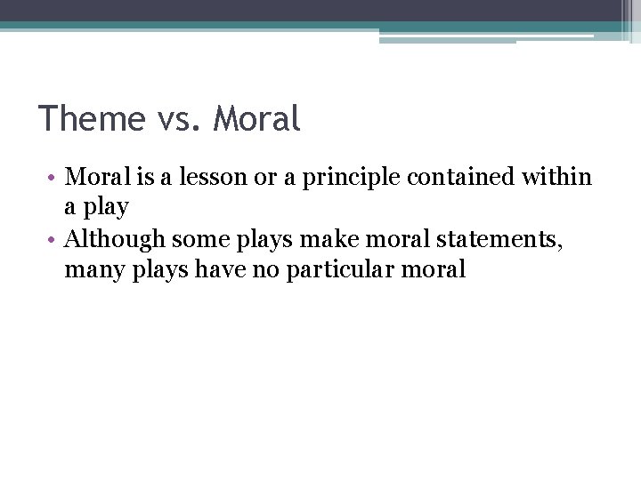 Theme vs. Moral • Moral is a lesson or a principle contained within a