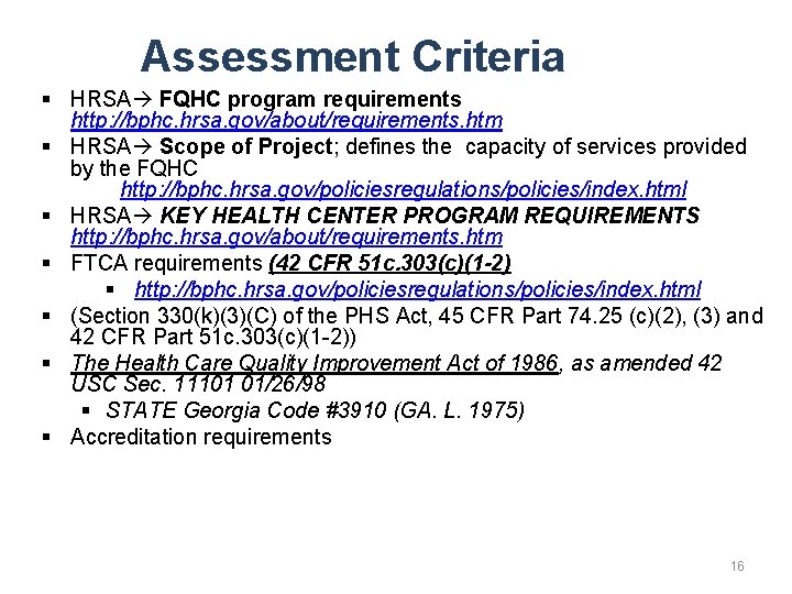 Assessment Criteria § HRSA FQHC program requirements http: //bphc. hrsa. gov/about/requirements. htm § HRSA