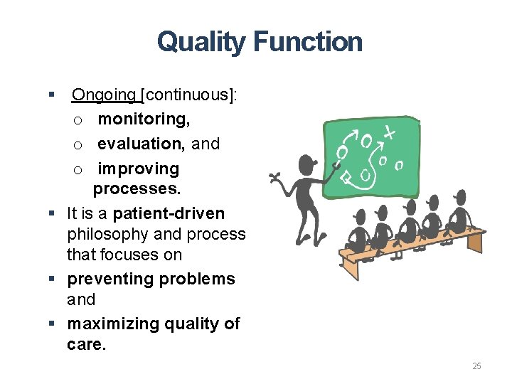 Quality Function § Ongoing [continuous]: o monitoring, o evaluation, and o improving processes. §