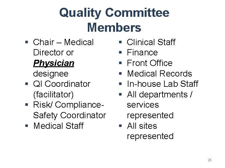 Quality Committee Members § Chair – Medical Director or Physician designee § QI Coordinator