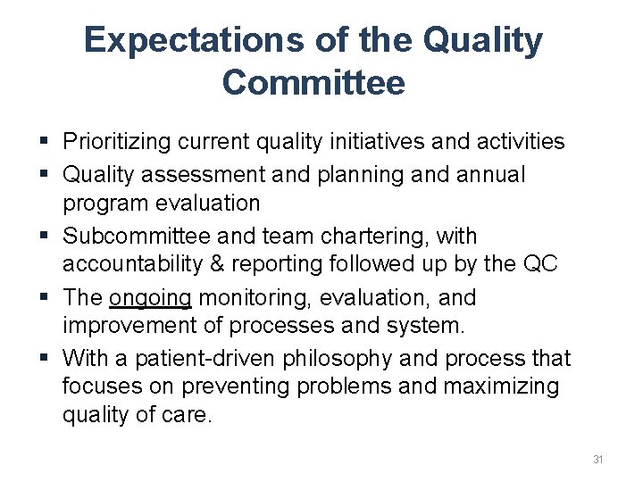 Expectations of the Quality Committee § Prioritizing current quality initiatives and activities § Quality