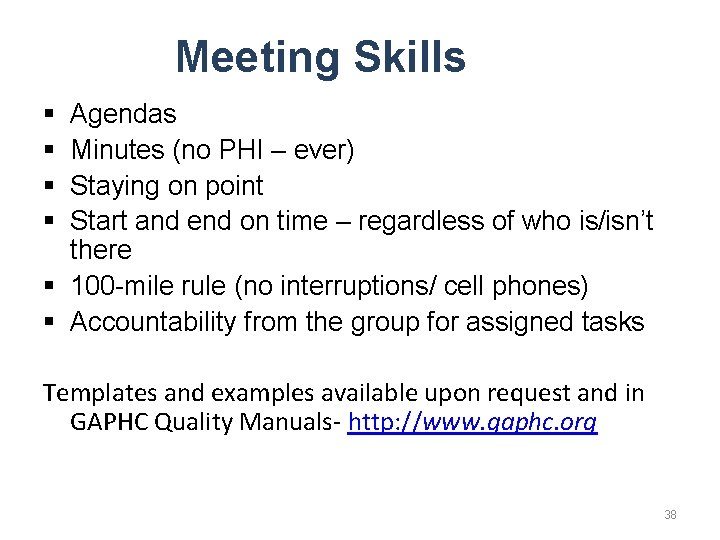 Meeting Skills § § Agendas Minutes (no PHI – ever) Staying on point Start