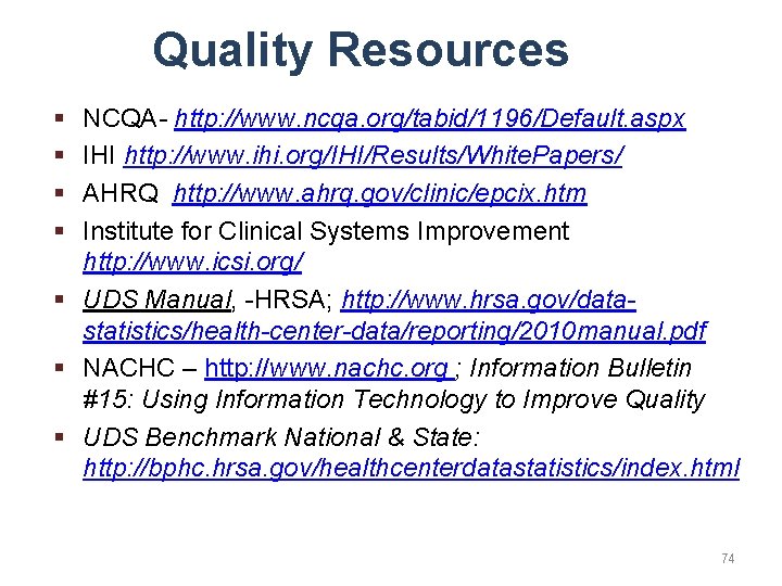 Quality Resources § § NCQA- http: //www. ncqa. org/tabid/1196/Default. aspx IHI http: //www. ihi.