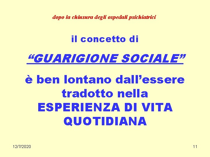 dopo la chiusura degli ospedali psichiatrici il concetto di “GUARIGIONE SOCIALE” è ben lontano