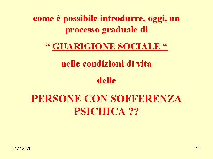 come è possibile introdurre, oggi, un processo graduale di “ GUARIGIONE SOCIALE “ nelle