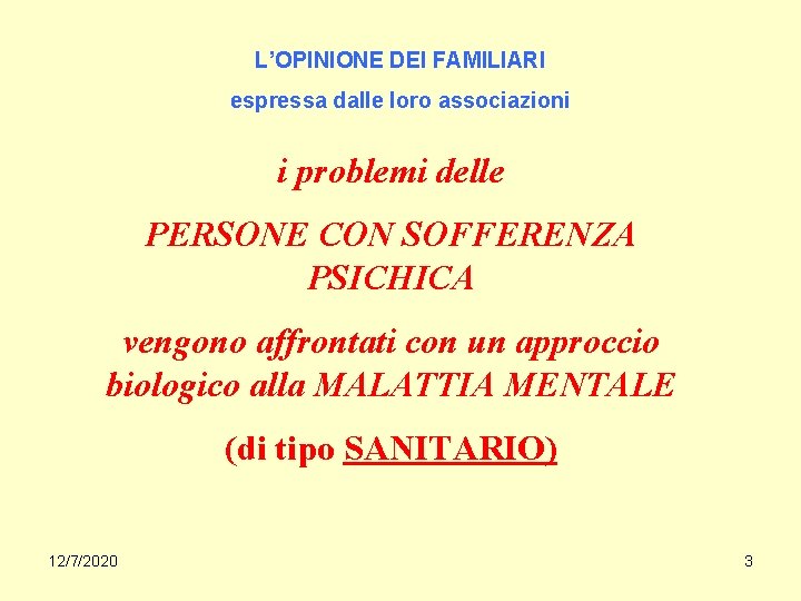 L’OPINIONE DEI FAMILIARI espressa dalle loro associazioni i problemi delle PERSONE CON SOFFERENZA PSICHICA