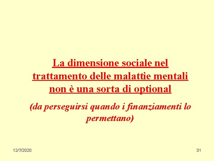 La dimensione sociale nel trattamento delle malattie mentali non è una sorta di optional