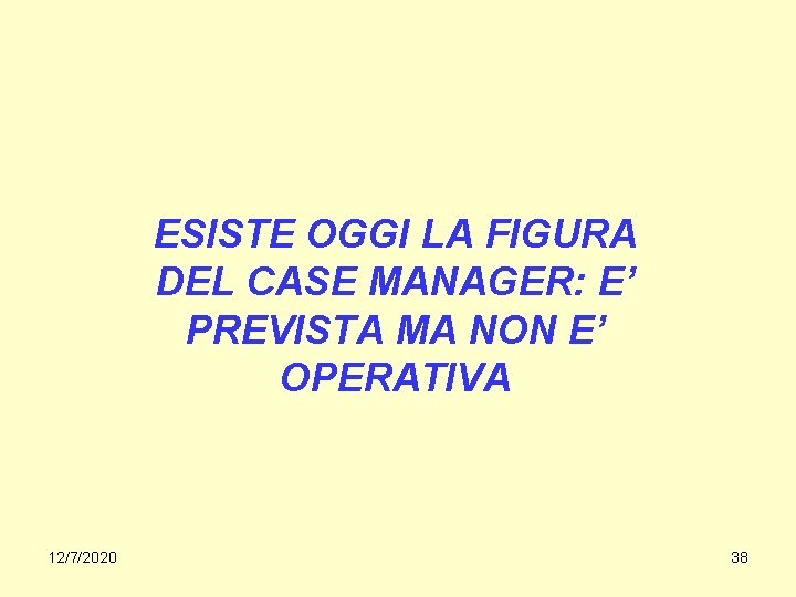 ESISTE OGGI LA FIGURA DEL CASE MANAGER: E’ PREVISTA MA NON E’ OPERATIVA 12/7/2020