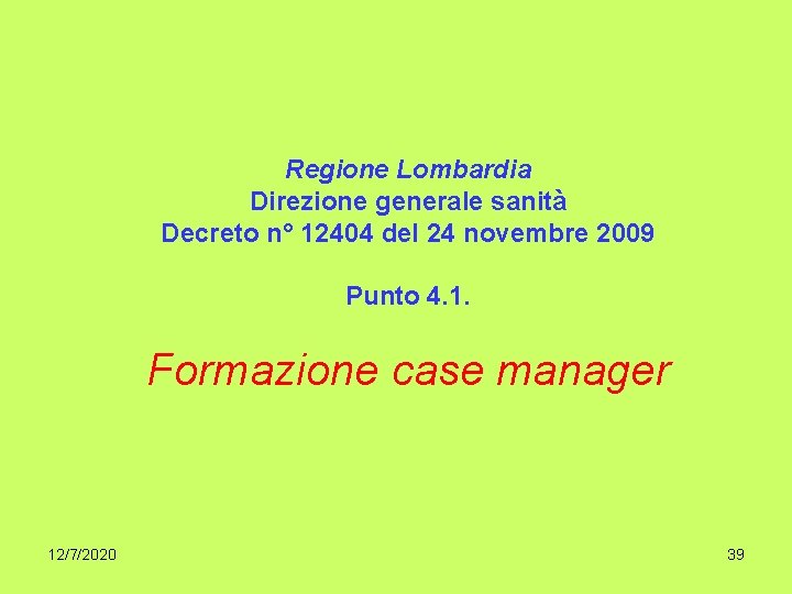 Regione Lombardia Direzione generale sanità Decreto n° 12404 del 24 novembre 2009 Punto 4.