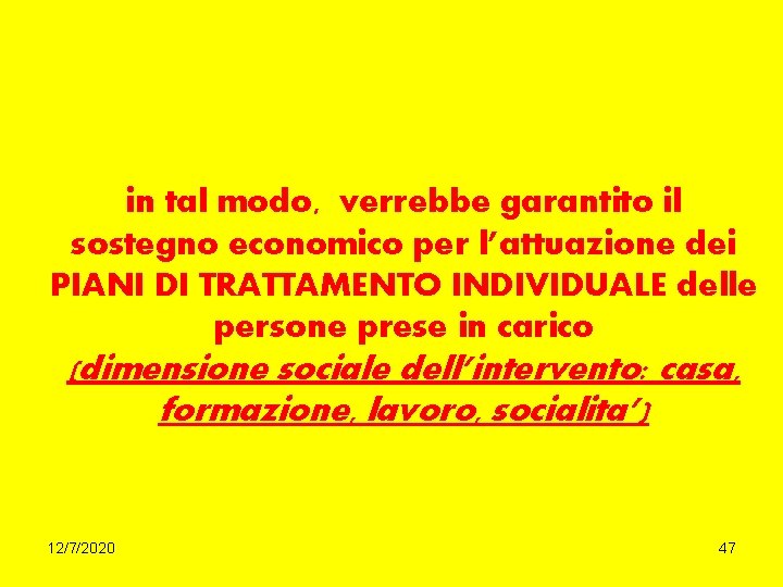 in tal modo, verrebbe garantito il sostegno economico per l’attuazione dei PIANI DI TRATTAMENTO