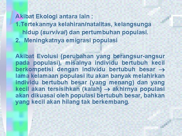 Akibat Ekologi antara lain : 1. Tertekannya kelahiran/natalitas, kelangsunga hidup (survival) dan pertumbuhan populasi.