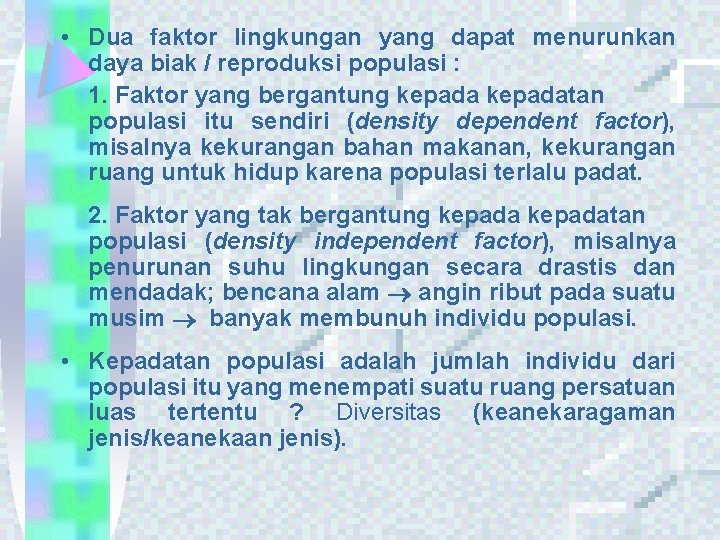  • Dua faktor lingkungan yang dapat menurunkan daya biak / reproduksi populasi :