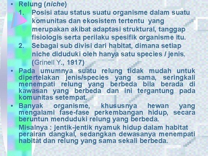  • Relung (niche) 1. Posisi atau status suatu organisme dalam suatu komunitas dan