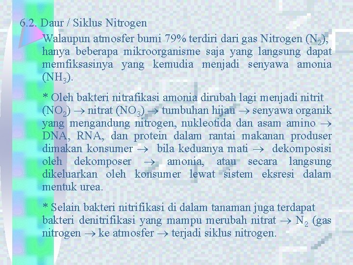 6. 2. Daur / Siklus Nitrogen Walaupun atmosfer bumi 79% terdiri dari gas Nitrogen