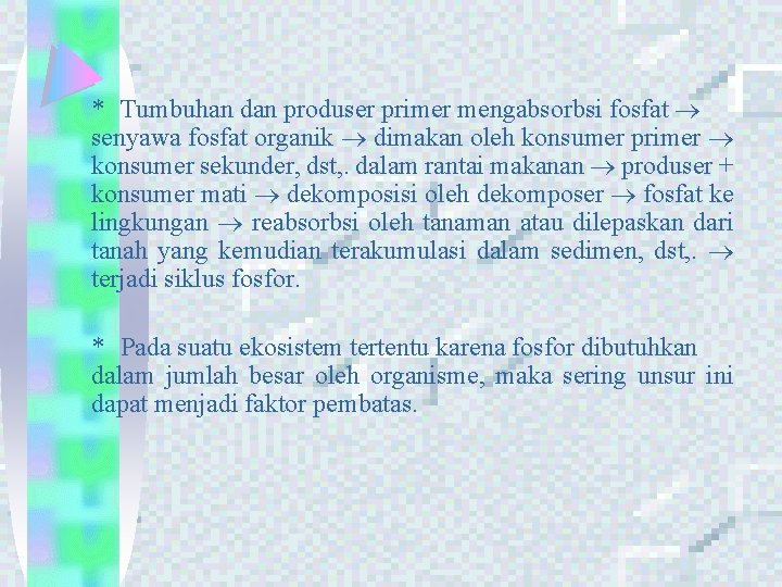 * Tumbuhan dan produser primer mengabsorbsi fosfat senyawa fosfat organik dimakan oleh konsumer primer