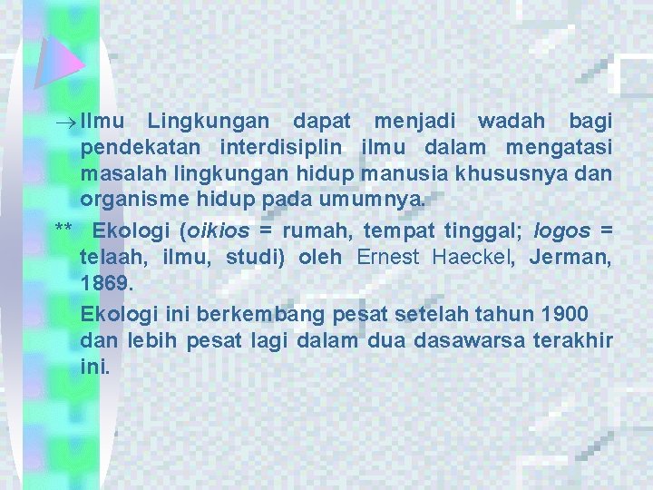  Ilmu Lingkungan dapat menjadi wadah bagi pendekatan interdisiplin ilmu dalam mengatasi masalah lingkungan